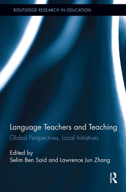 Language Teachers and Teaching - Global Perspectives, Local Initiatives