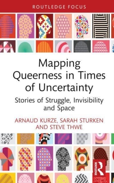 Mapping Queerness in Times of Uncertainty - Stories of Struggle, Invisibility and Space