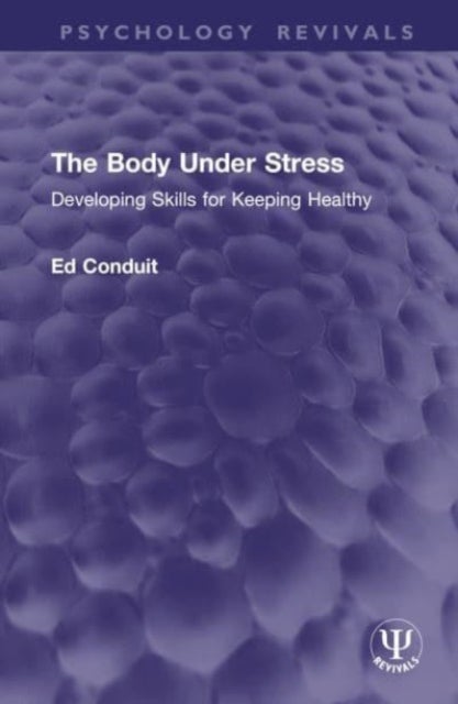 The Body Under Stress - Developing Skills for Keeping Healthy