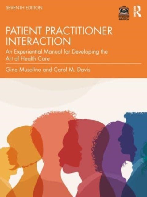 Patient¿Practitioner Interaction - An Experiential Manual for Developing the Art of Health Care
