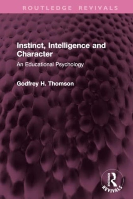 Instinct, Intelligence and Character - An Educational Psychology