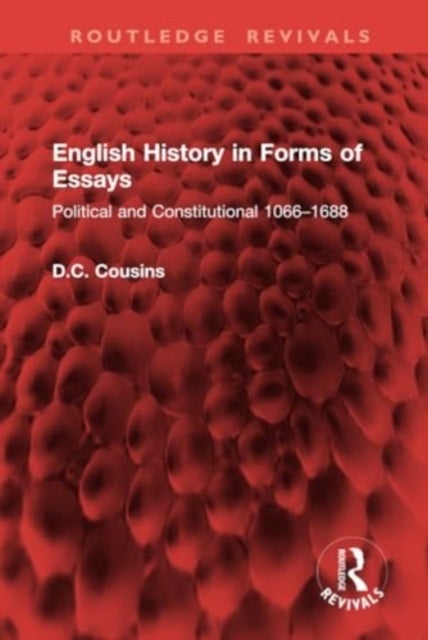 English History in Forms of Essays - Political and Constitutional 1066¿1688