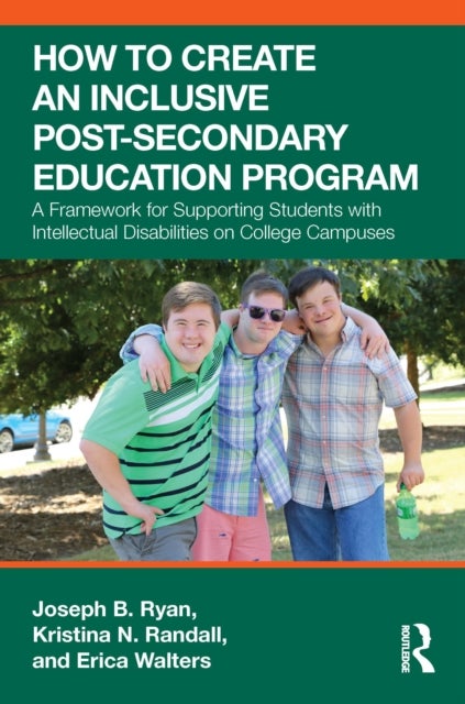 How to Create an Inclusive Post-Secondary Education Program - A Framework for Supporting Students with Intellectual Disabilities on College Campuses