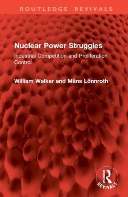 Nuclear Power Struggles - Industrial Competition and Proliferation Control