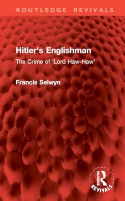 Hitler's Englishman - The Crime of 'Lord Haw-Haw'