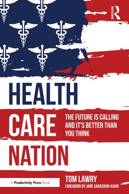 Health Care Nation - The Future Is Calling and It's Better Than You Think