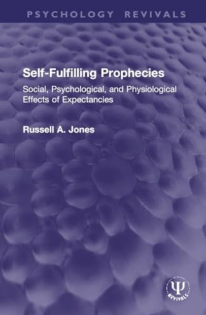 Self-Fulfilling Prophecies - Social, Psychological, and Physiological Effects of Expectancies