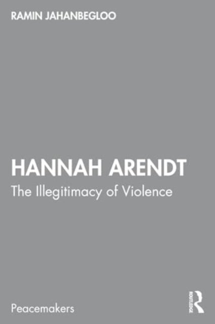 Hannah Arendt - The Illegitimacy of Violence