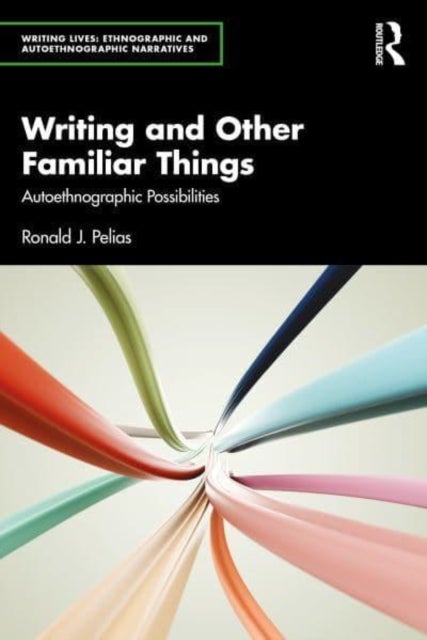 Writing and Other Familiar Things - Autoethnographic Possibilities