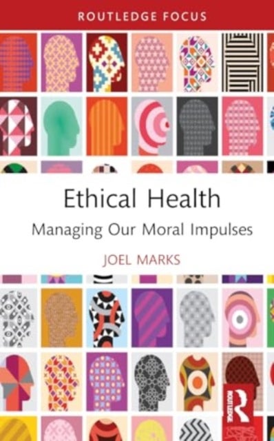 Ethical Health - Managing Our Moral Impulses