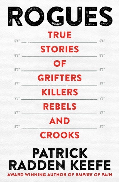 Rogues - True Stories of Grifters, Killers, Rebels and Crooks