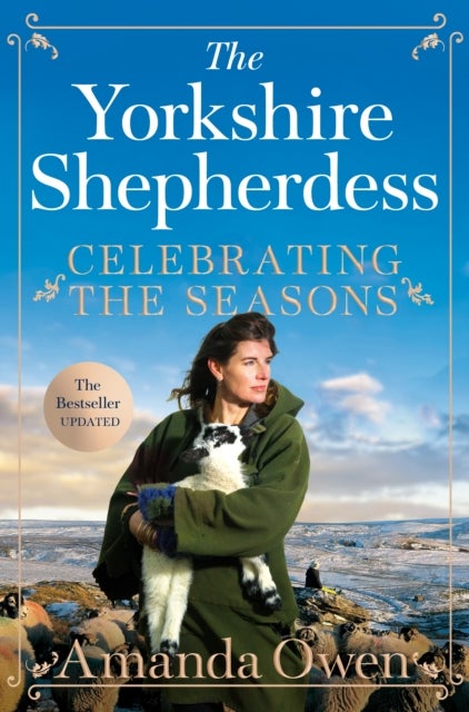 Celebrating the Seasons with the Yorkshire Shepherdess - Farming, Family and Delicious Recipes to Share