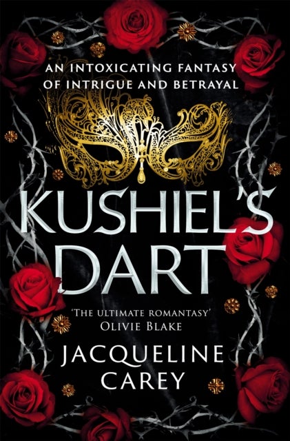 Kushiel's Dart - A Fantasy Romance Full of Magic and Desire