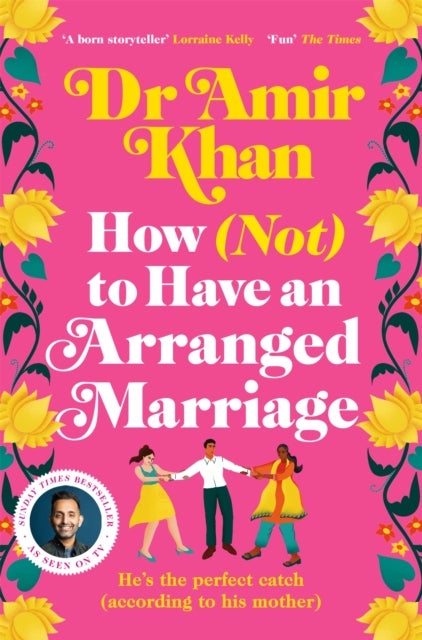 How (Not) to Have an Arranged Marriage - A funny, heart-warming unputdownable novel about love and family