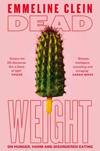 Dead Weight - On Hunger, Harm and Disordered Eating