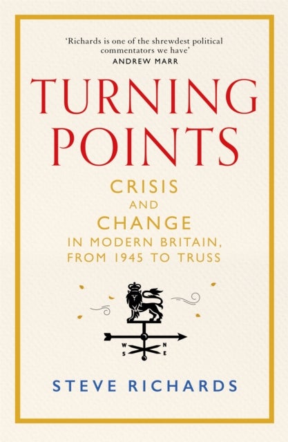 Turning Points - Crisis and Change in Modern Britain, from 1945 to Truss