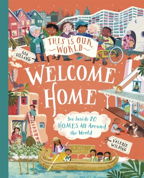 This Is Our World Welcome Home - See Inside 20 Homes All Around the World