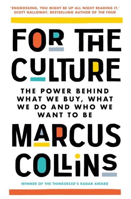 For the Culture - The Power Behind What We Buy, What We Do and Who We Want to Be