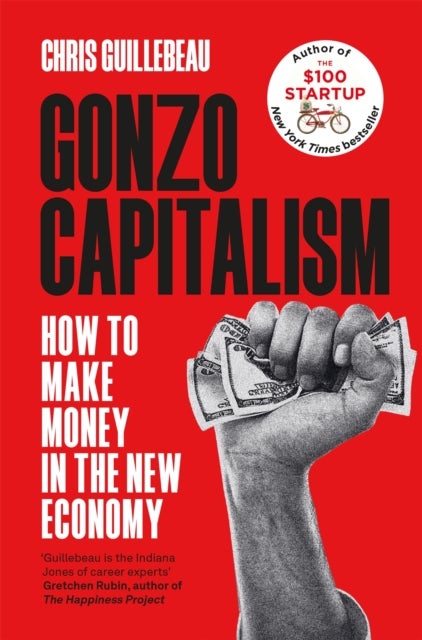 Gonzo Capitalism - How to Make Money in the New Economy