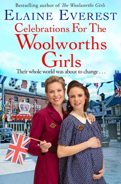 Celebrations for the Woolworths Girls - A bestselling, heartwarming story about friendship and hope