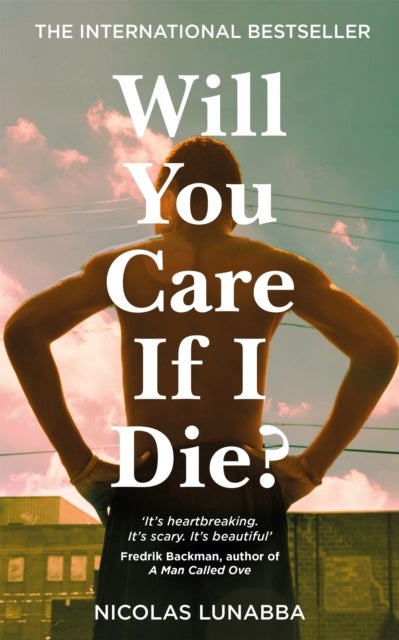 Will You Care If I Die? - The international bestseller