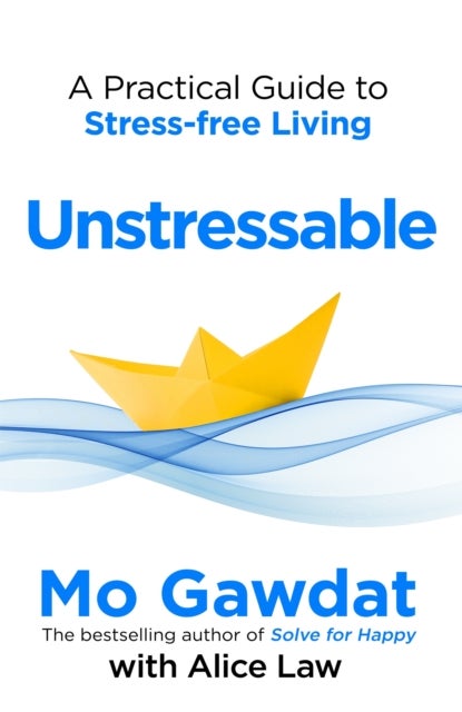 Unstressable - A Practical Guide to Stress-Free Living
