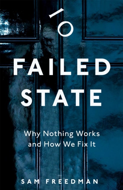 Failed State - Why Nothing Works and How We Fix It