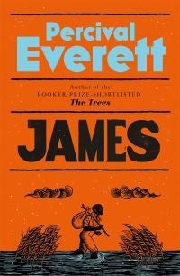 James - The Heartbreaking and Ferociously Funny Novel from the Genius Behind American Fiction and the Booker