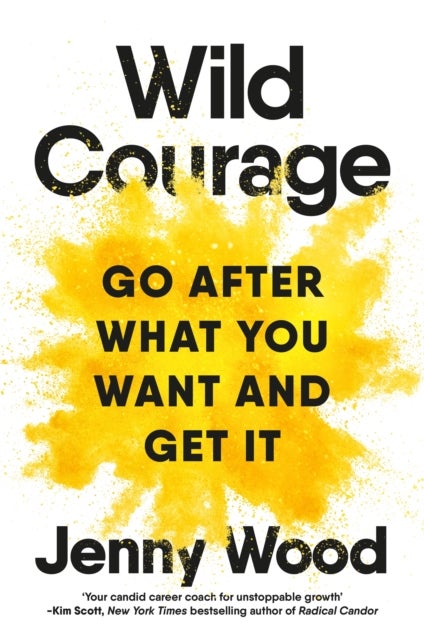 Wild Courage - Go After What You Want and Get It