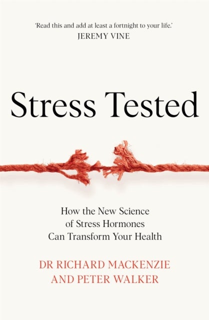 Stress Tested - How the New Science of Stress Hormones Can Transform Your Health