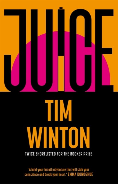 Juice - A page-turning epic about survival and resilience from the twice Booker-shortlisted author
