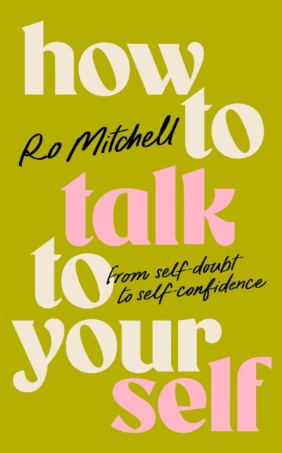 How to Talk to Yourself - From Self-Doubt to Self-Confidence