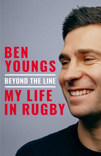 Beyond the Line - My Life in Rugby