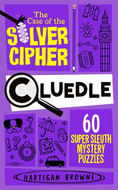 Cluedle 4 - The Case of the Silver Cipher - 60 Super Sleuth Mystery Puzzles