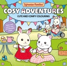 Sylvanian Families Cosy Adventures Colouring Book - Cute and Comfy Colouring for All Ages