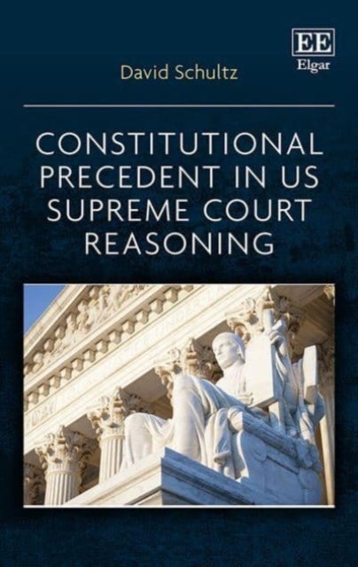 Bilde av Constitutional Precedent In Us Supreme Court Reasoning Av David Schultz