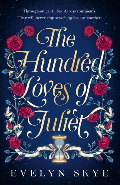 The Hundred Loves of Juliet - An epic reimagining of a legendary love story