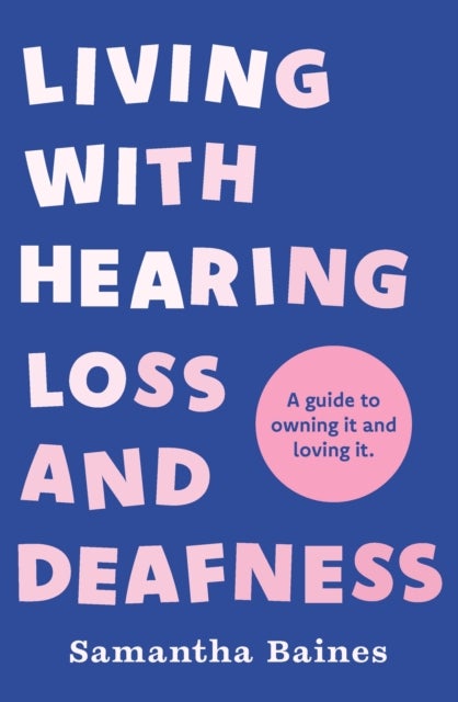 Bilde av Living With Hearing Loss And Deafness Av Samantha Baines