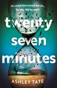 Twenty-Seven Minutes - An astonishing crime thriller debut with a shocking twist