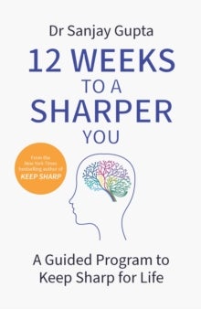 12 Weeks to a Sharper You - A Guided Program to Keep Sharp for Life