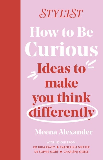 How to Be Curious - Ideas to make you think differently