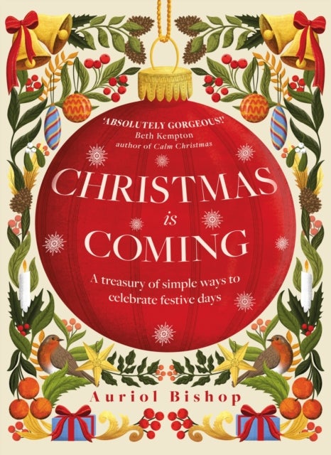 Christmas is Coming - A treasury of simple ways to celebrate festive days