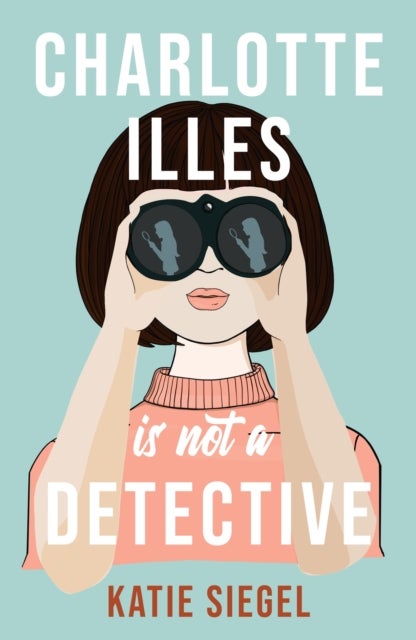 Charlotte Illes Is Not A Detective - the gripping debut mystery from the TikTok sensation