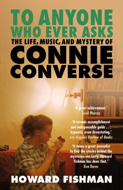 To Anyone Who Ever Asks: The Life, Music, and Mystery of Connie Converse - 1 of Pitchfork's 10 Best Music Books of 2023