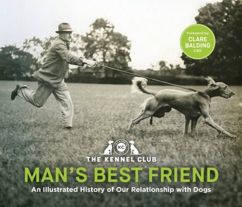Man's Best Friend: An Illustrated History of our Relationship with Dogs - in partnership with Crufts: The World's Greatest Dog Show and introduced by Clare Balding