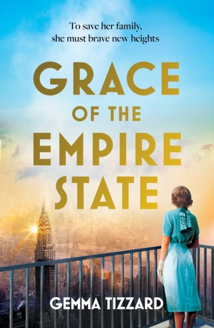 Grace of the Empire State - A breathtaking historical novel of courage, love and sacrifice high above Manhattan