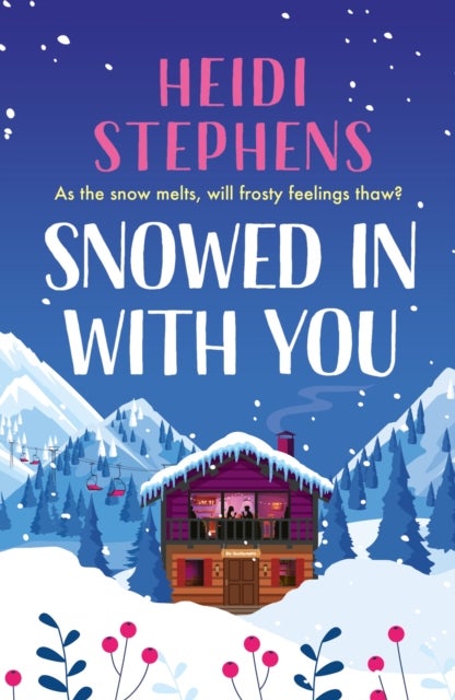 Snowed In with You - Escape with the BRAND-NEW moving and unforgettable novel from award-winning Heidi Stephens