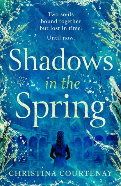 Shadows in the Spring - A brand-new, gripping, time-slip romance, filled with adventure and vivid historical detail!