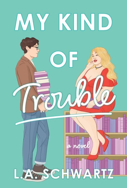 My Kind of Trouble - The perfect bookish, enemies-to-lovers rom-com