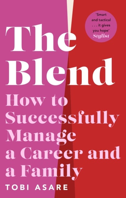 The Blend - How to Successfully Manage a Career and a Family